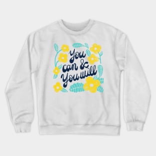 You can & you will Crewneck Sweatshirt